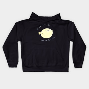 If I'm too much Kids Hoodie